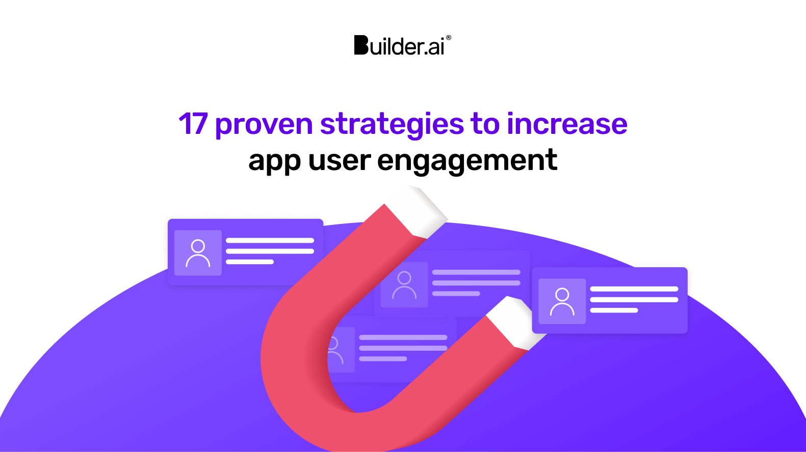 17 proven strategies to increase your app user engagement